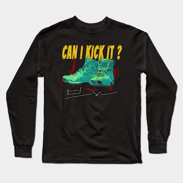 can i kick it ??? T Shirt Long Sleeve T-Shirt by clownescape